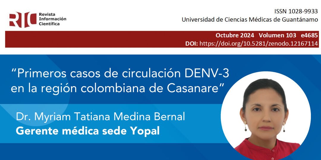 Publicación en la revista científica de la universidad de Guantánamo denominado "Primeros casos de circulación DENV-3 en la región colombiana de Casanare"